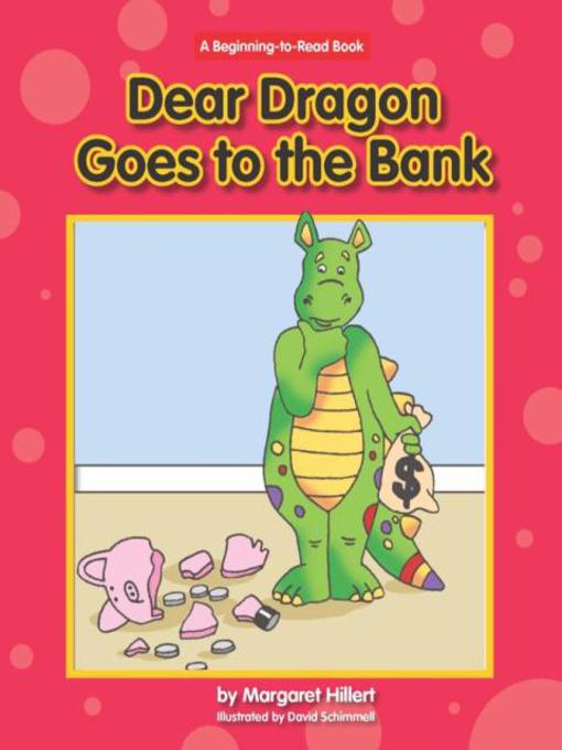 Title details for Dear Dragon Goes to the Bank by Margaret Hillert - Wait list